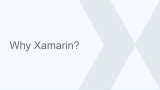 Why Xamarin?
 