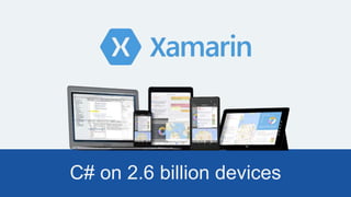 C# on 2.6 billion devices
 