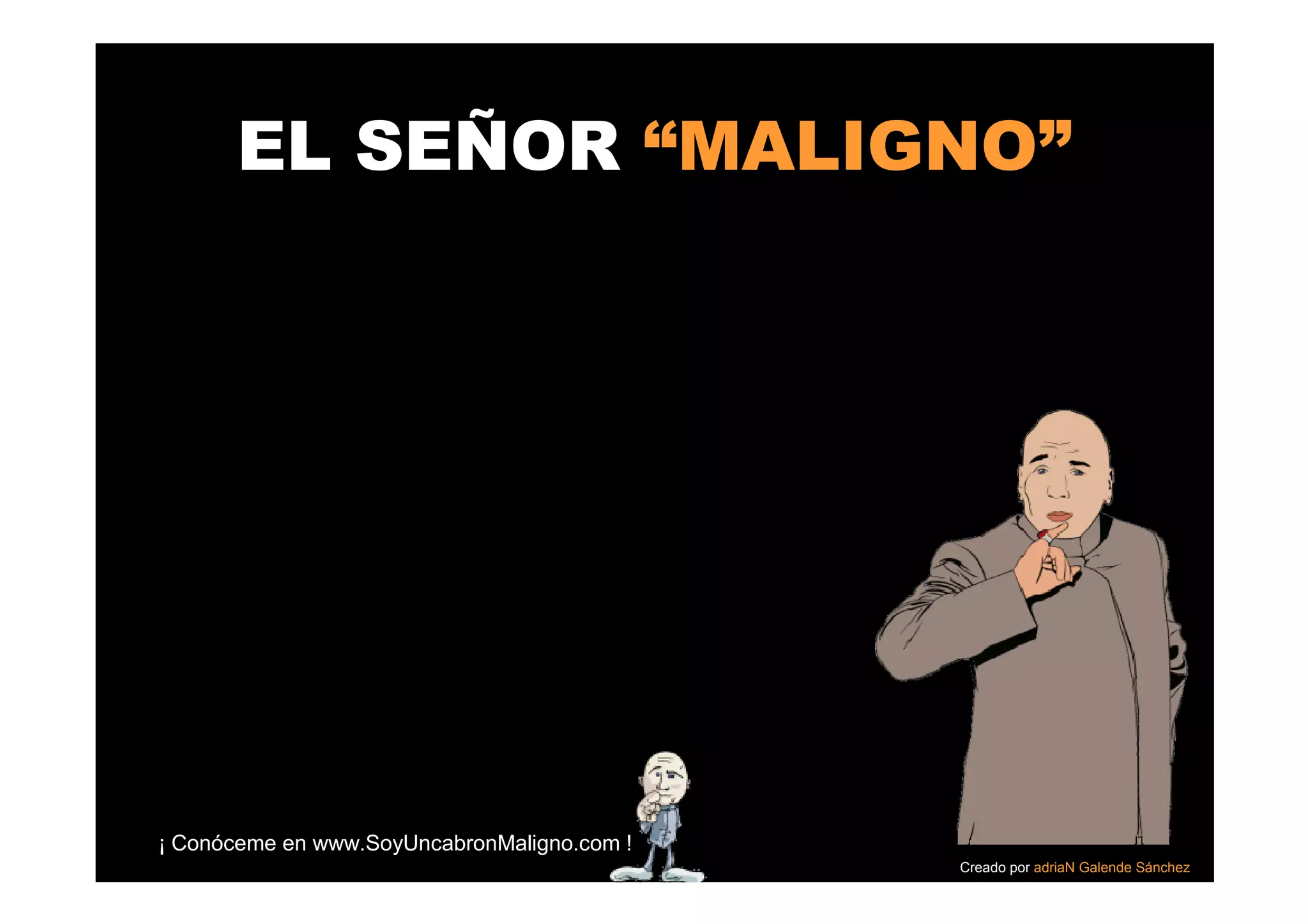 Cónoce al DR.Maligno