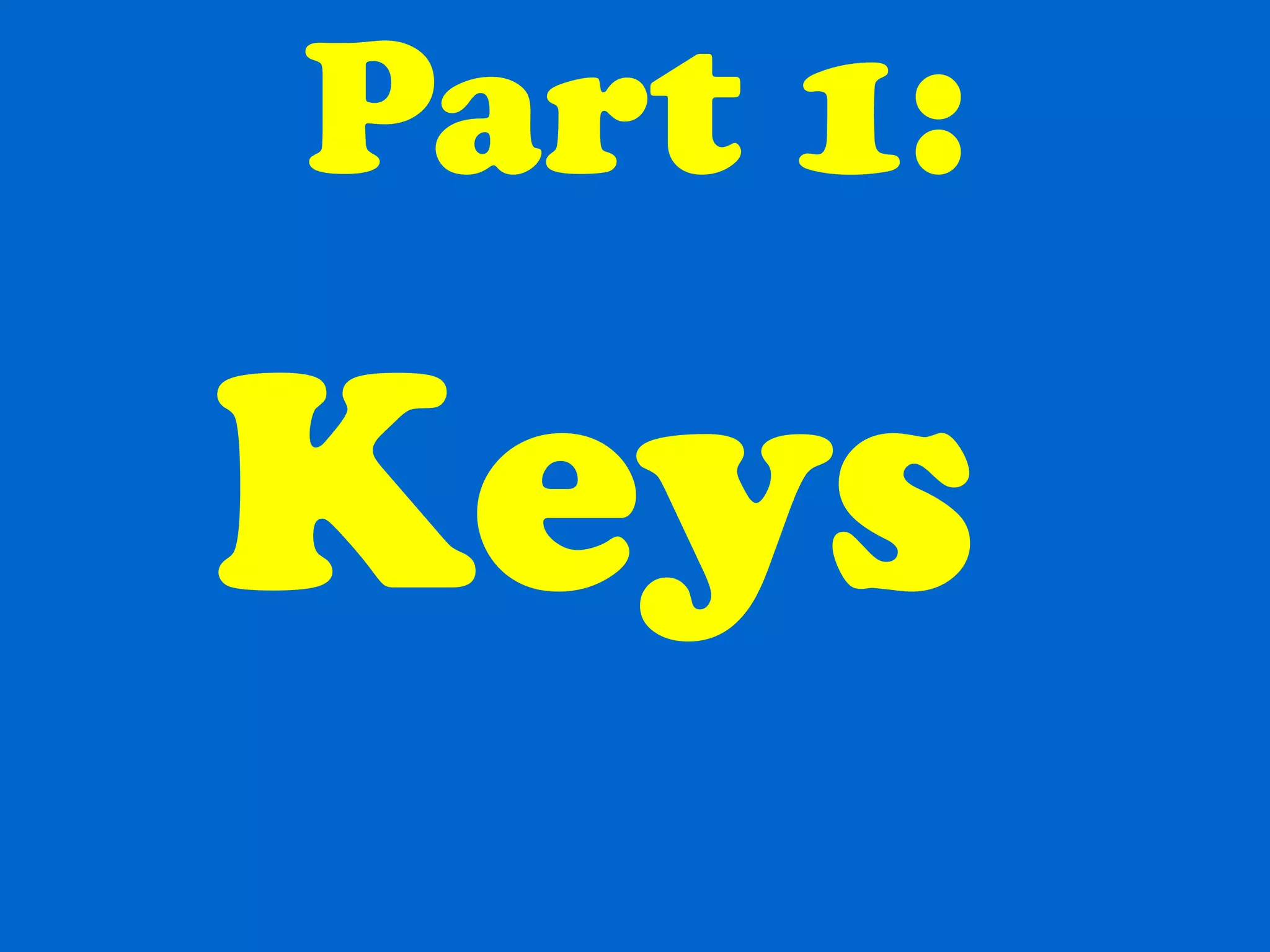 Part 1: Keys   