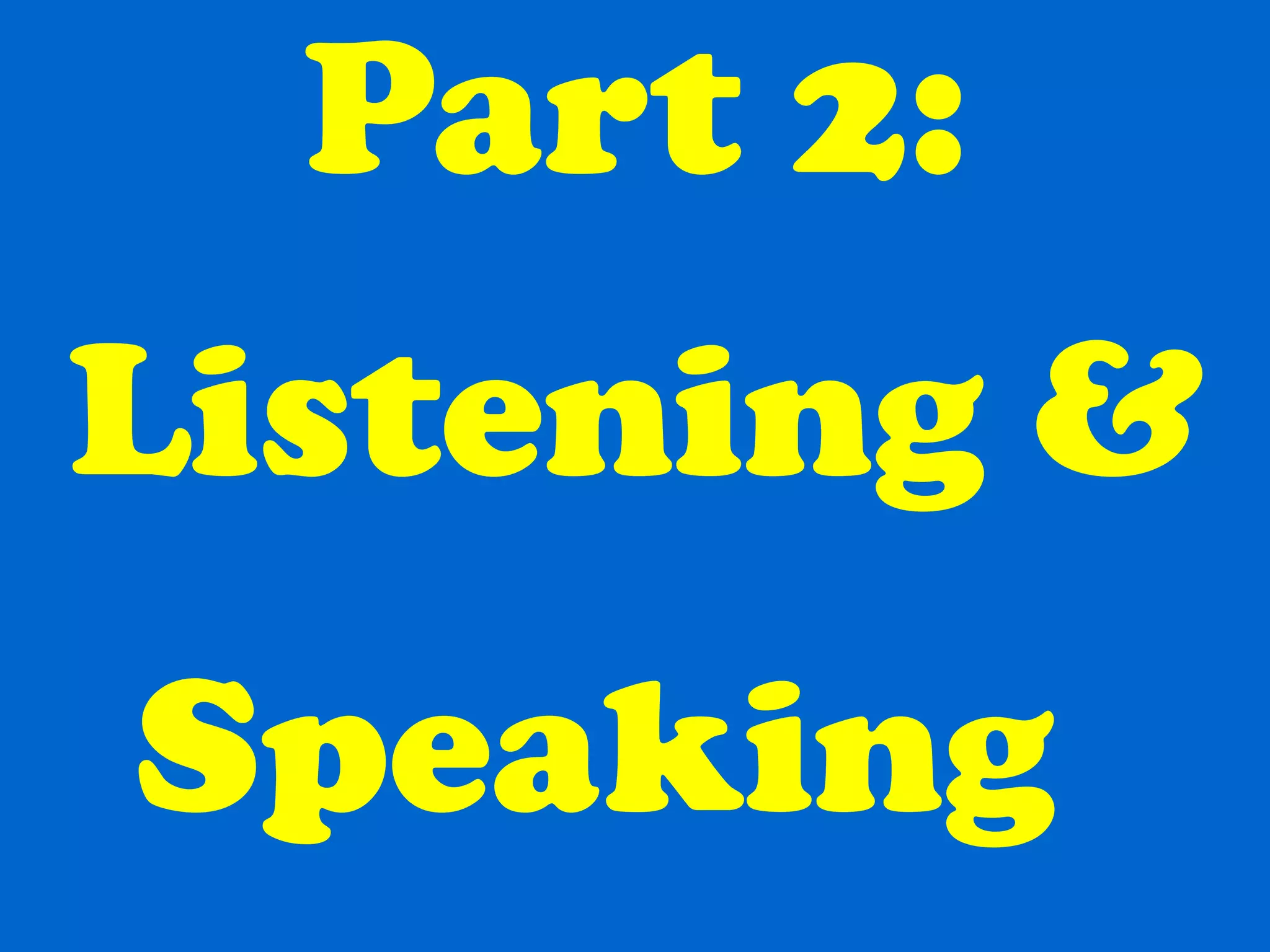 Part 2: Listening & Speaking   