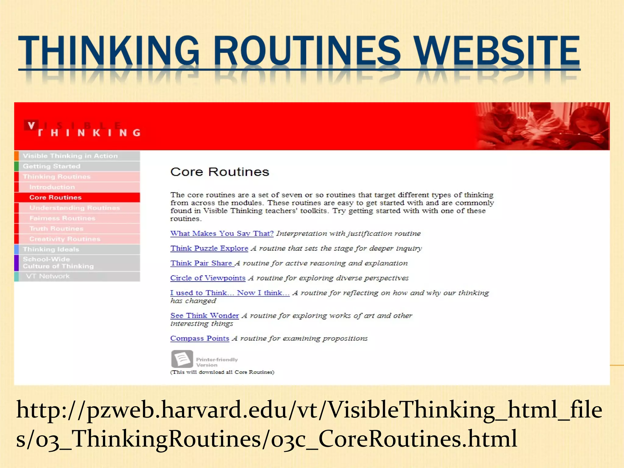 http://pzweb.harvard.edu/vt/VisibleThinking_html_files/03_ThinkingRoutines/03c_CoreRoutines.html 