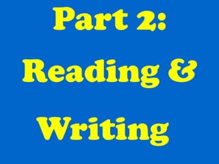 Part 2: Reading & Writing   