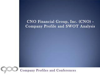 CNO Financial Group, Inc. (CNO) -
Company Profile and SWOT Analysis
Company Profiles and Conferences
 
