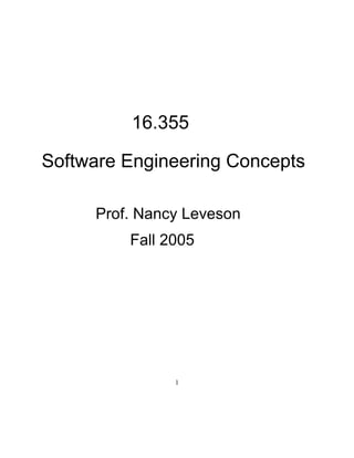 16.355

Software Engineering Concepts

     Prof. Nancy Leveson
         Fall 2005




               �
 