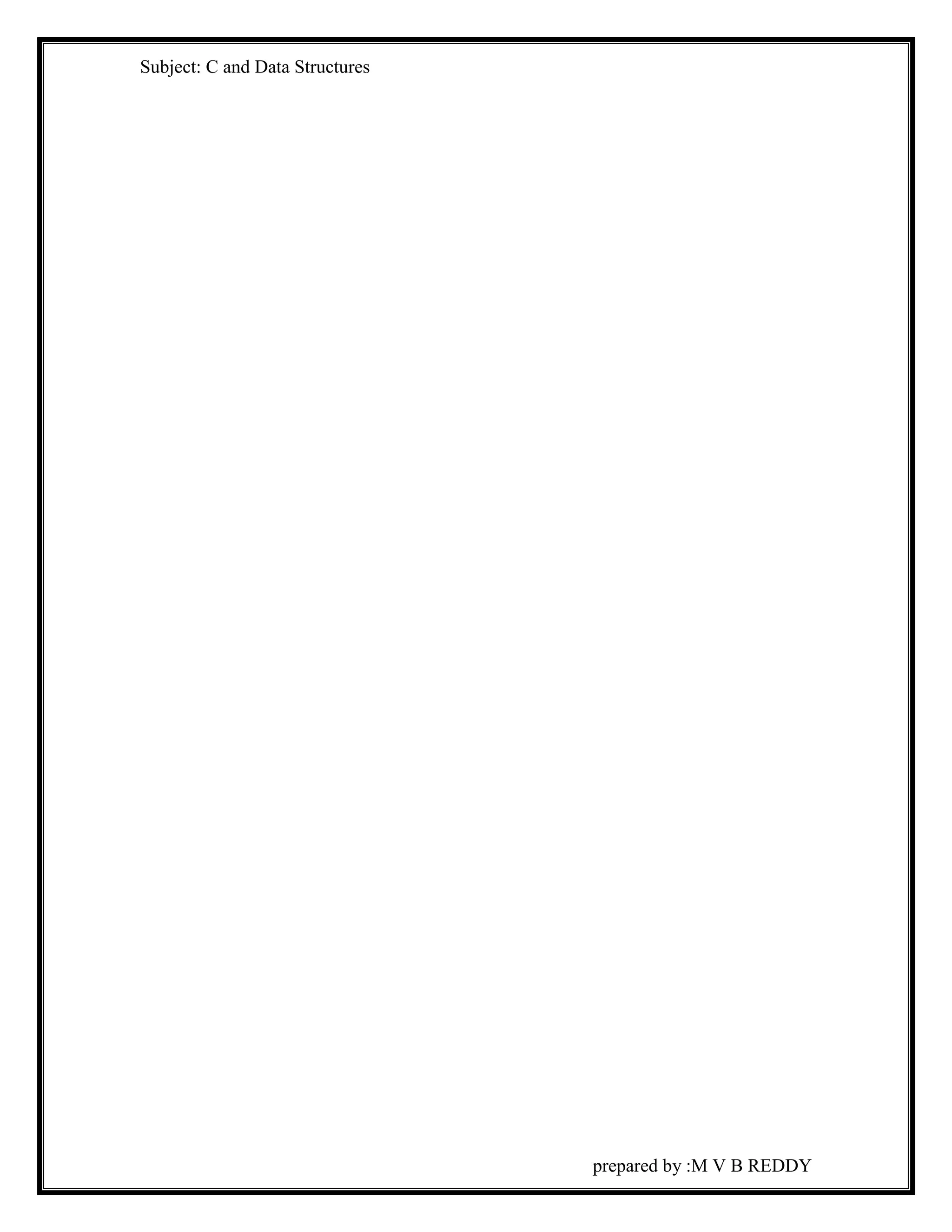 Subject: C and Data Structures 
prepared by :M V B REDDY 
