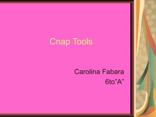 Cnap Tools Carolina Fabara 6to”A” 