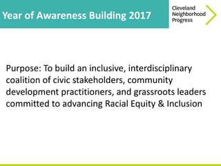 Year of Awareness Building 2017
Purpose: To build an inclusive, interdisciplinary
coalition of civic stakeholders, communi...