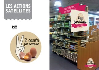 les ACTions
sATelliTes
plV
2 oeufs2 oeufs2 oeufspar semainepar semainepar semainepar semainepar semainepar semainepar semainepar semaine
aNos oeufs sont
egg’straordinaires
Egg
Academy
 