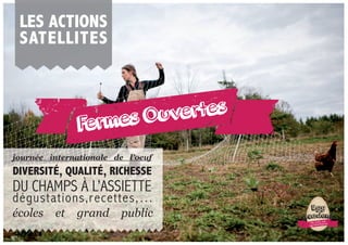 pour le CNPOpour le CNPO
les ACTions
sATelliTes
aFermes Ouvertes
pour le CNPOpour le CNPO
journée internationale de l’oeuf
DU cHAmpS À L’ASSiEttE
dégustations,recettes,…
écoles et grand public
DiVersiTÉ, QUAliTÉ, riCHesse
aNos oeufs sont
egg’straordinaires
Egg
Academy
 