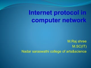 M.Raj shree
M.SC(IT)
Nadar saraswathi college of arts&science
 