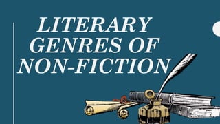 LITERARY
GENRES OF
NON-FICTION
 