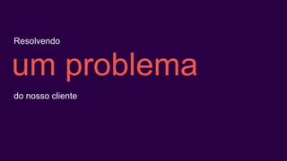 time-to-market
Atendendo ao
 