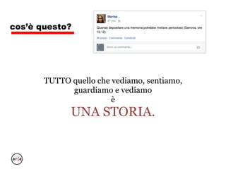 nei media
le storie vivono nel nostro cervello e sono
proposte dai media convergenti.
NEI MEDIA CI SONO STORIE.
 