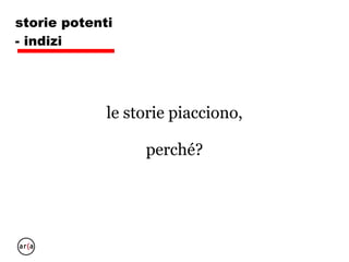 storie potenti
- indizi
 