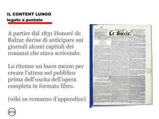 IL CONTENT NASCE
LUNGO E SI DIVIDE
E’ meglio avere tutta la storia, e
poi sceneggiarla, spezzettarla,
creando suspence, avventura,
generare domande, aspettative,
suspence.
 