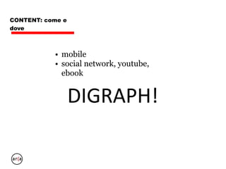 CONTENT PER
DIGRAPH
DIGRAPH:
OGGETTO narrativo
multimediale
interattivo per
dispositivi mobili.
 