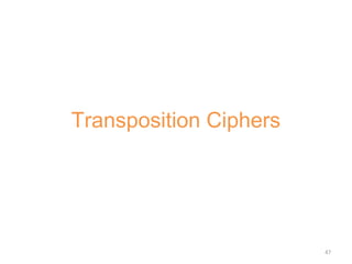 47
Transposition Ciphers
 