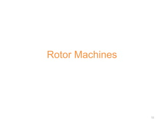 51
Rotor Machines
 