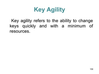 Key Agility
Key agility refers to the ability to change
keys quickly and with a minimum of
resources.
159
 