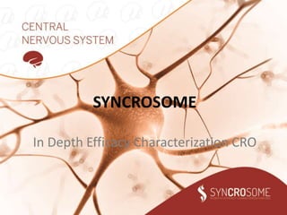 SYNCROSOME
In Depth Efficacy Characterization CRO
 