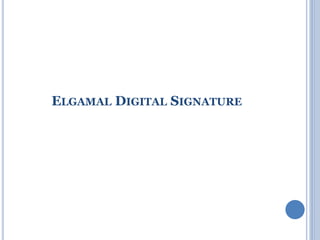 ELGAMAL DIGITAL SIGNATURE
 