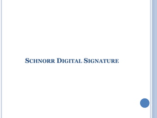 SCHNORR DIGITAL SIGNATURE
 