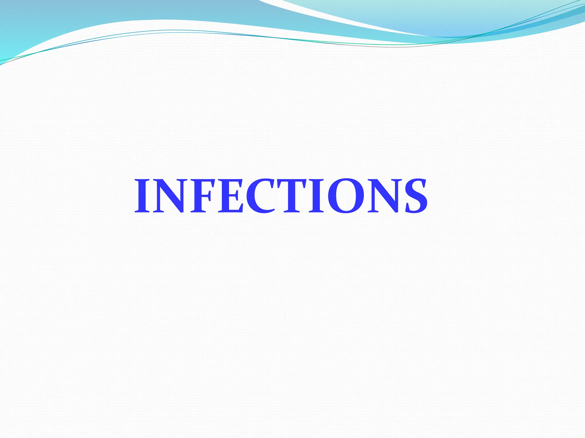INFECTIONS
 