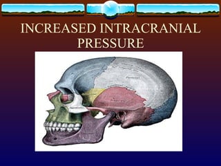 INCREASED INTRACRANIAL PRESSURE 