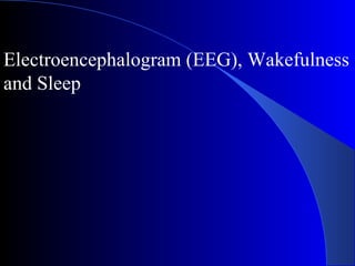 Electroencephalogram (EEG), Wakefulness and Sleep 
