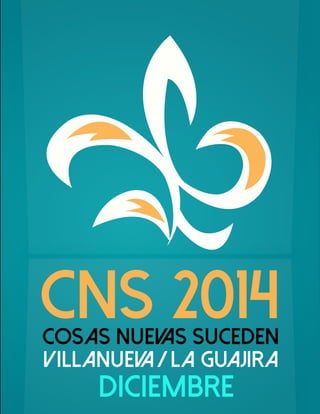 CNS 2014 
Cosas Nuevas Suceden 
Villanueva / La guajira 
Diciembre 
