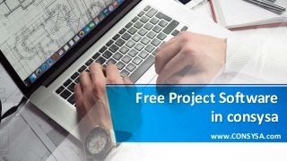 Free Project Software
in consysa
www.CONSYSA.com
 