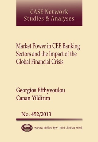Market Power in CEE Banking 
Sectors and the Impact of the 
Global Financial Crisis 
 