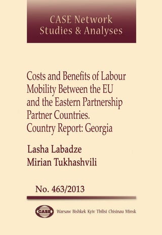 Costs and Benefits of Labour 
Mobility Between the EU 
and the Eastern Partnership 
Partner Countries. 
Country Report: Georgia 
 