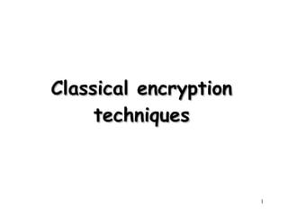 Classical encryption techniques 