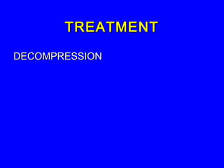 TREATMENTTREATMENT
DECOMPRESSIONDECOMPRESSION
 