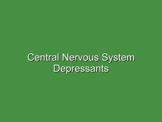 Central Nervous System Depressants 