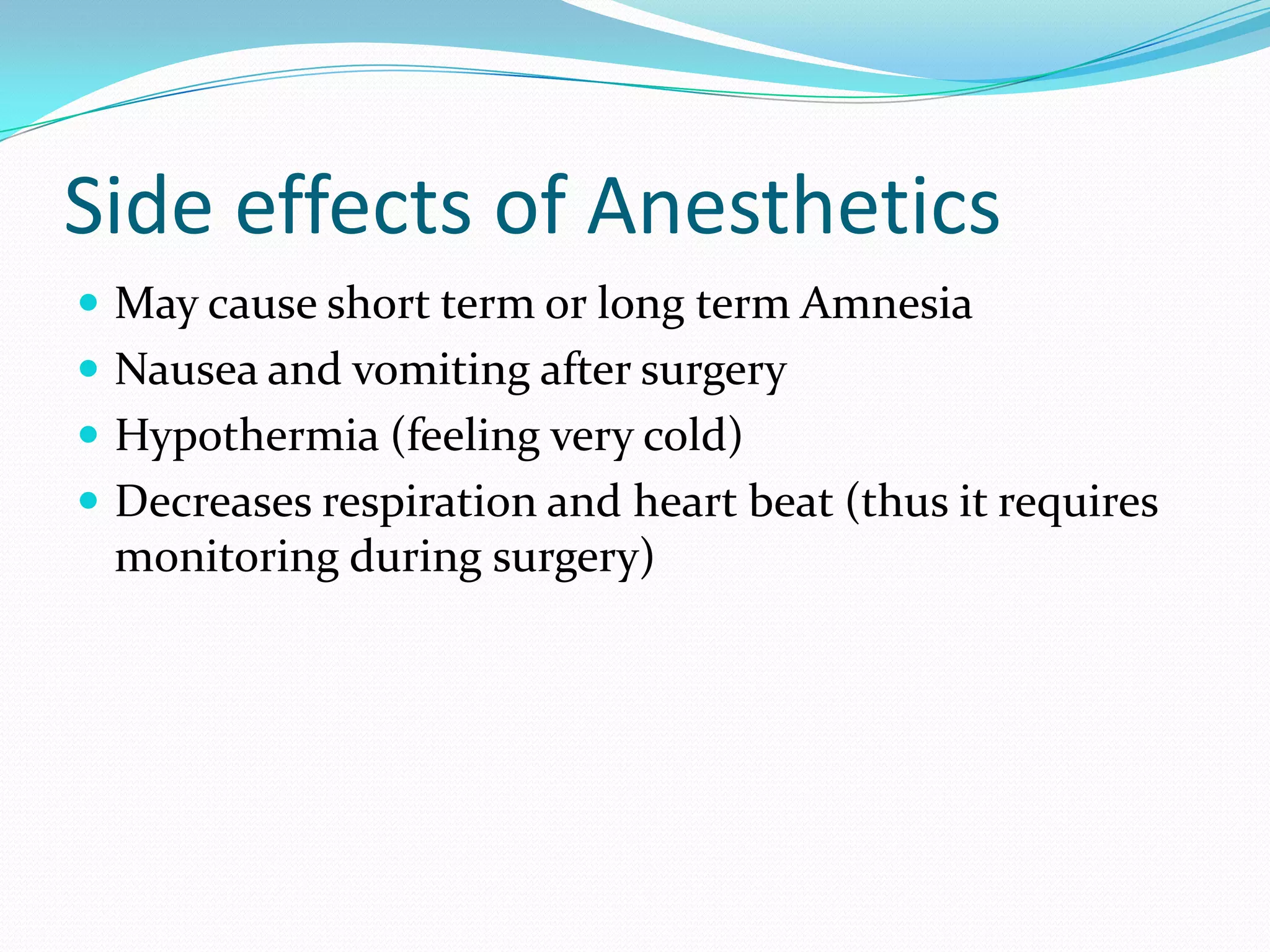 Slide listing side effects of anesthetics: amnesia, nausea and vomiting, hypothermia, decreased respiration and heart beat