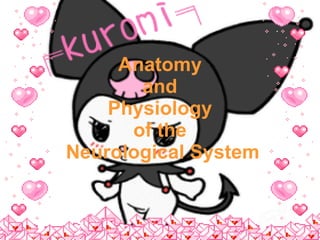 Anatomy  and  Physiology  of the  Neurological System 