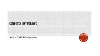 CN SEC 7 VLAN Configuration.pdf.pptx.pptx