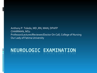 Anthony P. Toledo, MD ,RN, MAN, DPAFP CHAIRMAN, MS2 Professor/Lecturer/Reviewer/Doctor On Call, College of Nursing Our Lady of Fatima University 
