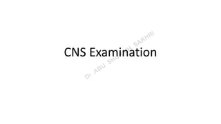 CNS Examination
 