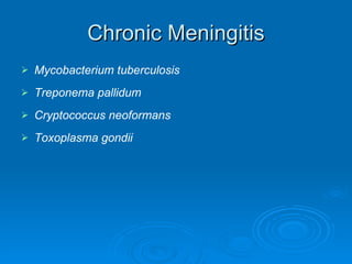 Chronic Meningitis Mycobacterium tuberculosis Treponema pallidum Cryptococcus neoformans Toxoplasma gondii 