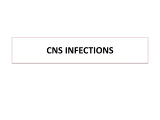 CNS INFECTIONS
 
