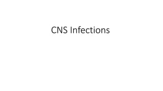 CNS Infections
 
