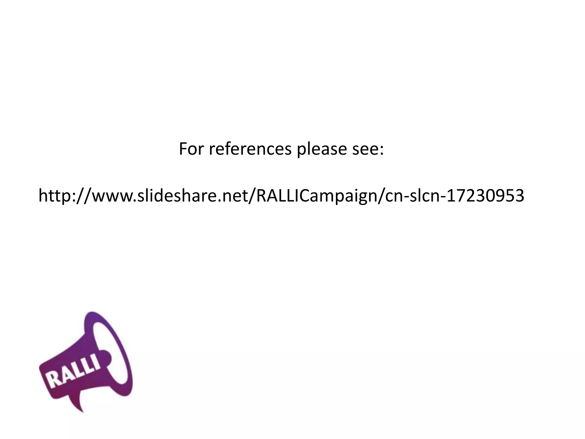 For references please see:

http://www.slideshare.net/RALLICampaign/cn-slcn-17230953
 