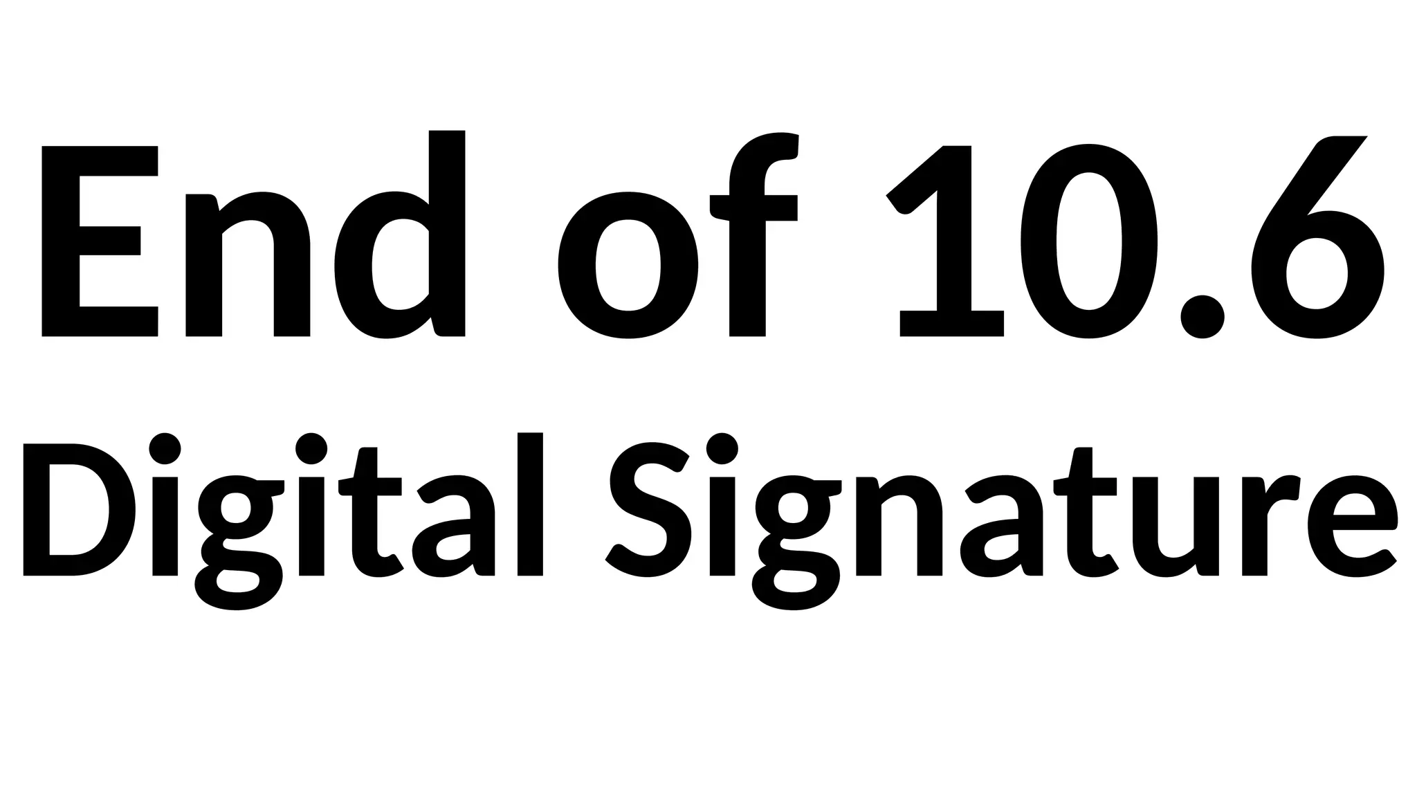 End of 10.6
Digital Signature
 