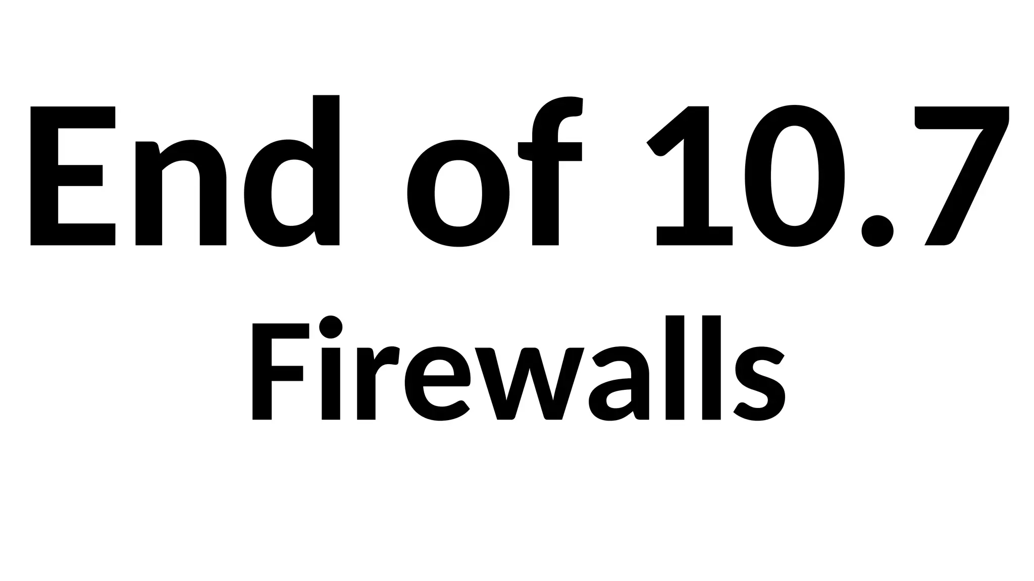 End of 10.7
Firewalls
 