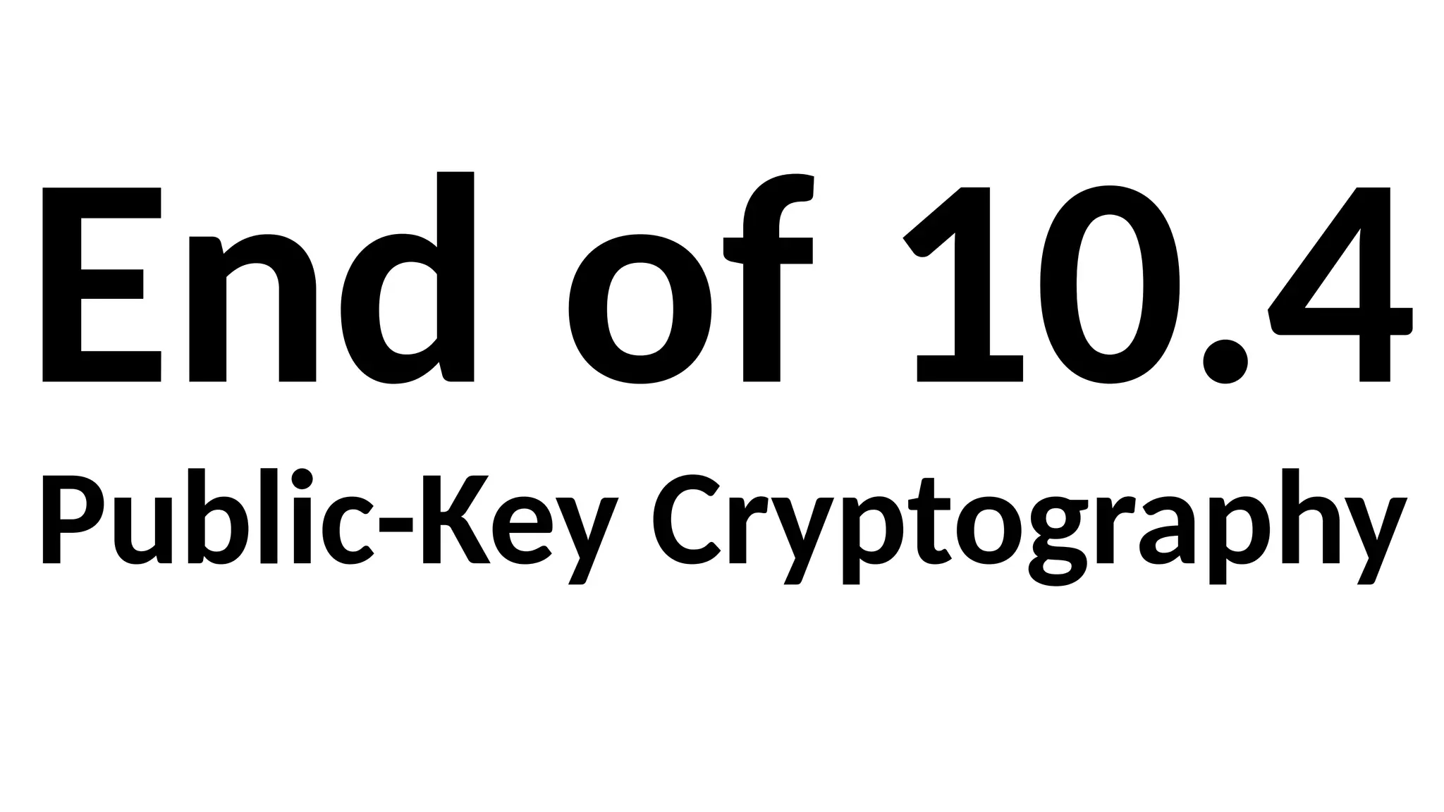 End of 10.4
Public-Key Cryptography
 