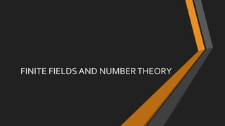 FINITE FIELDS AND NUMBERTHEORY
 